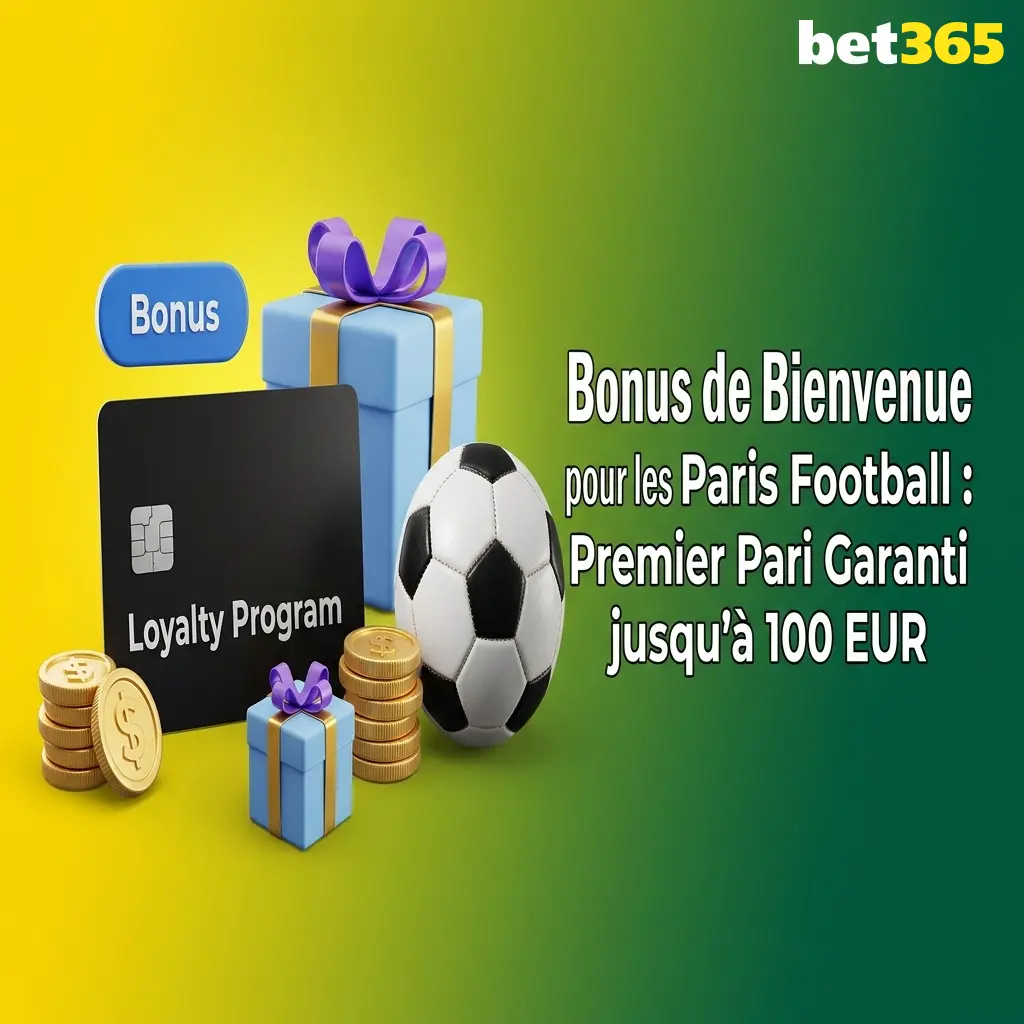 Bet365 bonus bienvenue premier pari garanti jusqu'à 100 EUR pour nouveaux joueurs football en France